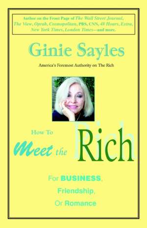 How to Meet the Rich de Ginie Sayles