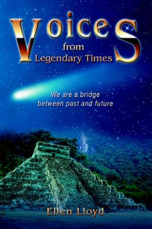 Voices from Legendary Times de Ellen Lloyd