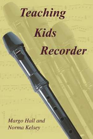 Teaching Kids Recorder de Margo Hall