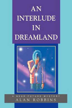 An Interlude in Dreamland de Alan Robbins