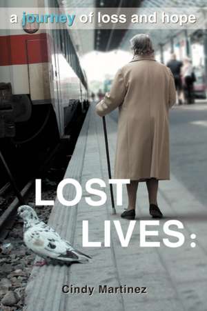 Lost Lives de Cindy Martinez