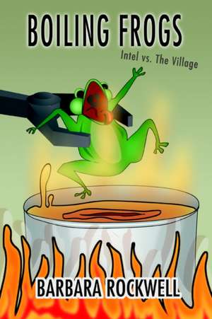 Boiling Frogs de Barbara Rockwell