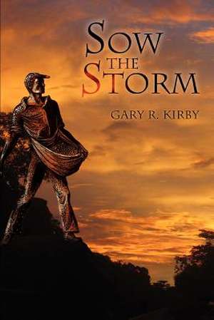 Sow the Storm de G. R. Kirby