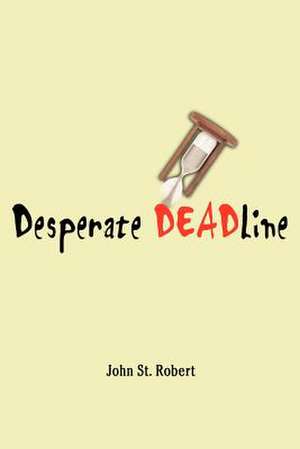 Desperate Deadline de St Robert, John