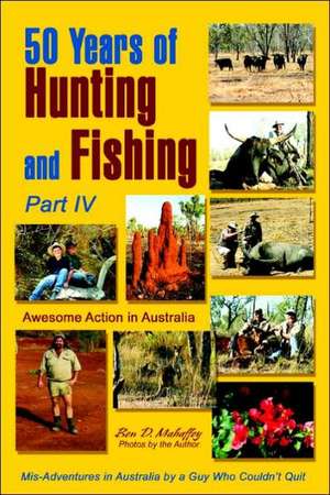 50 Years of Hunting and Fishing de Ben D. Mahaffey