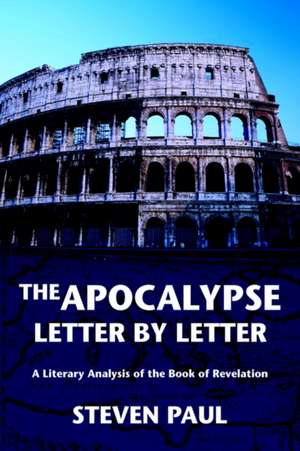 The Apocalypse--Letter by Letter de Steven Paul