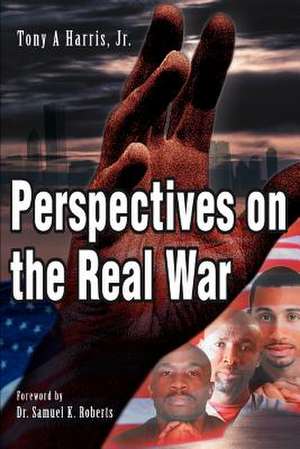 Perspectives on the Real War de Tony A. Jr. Harris