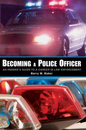 Becoming a Police Officer de Barry M. Baker