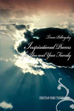 Inspirational Poems for You and Your Family de Teresa Billingsley