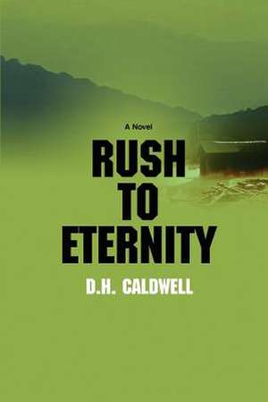 Rush to Eternity de D. H. Caldwell