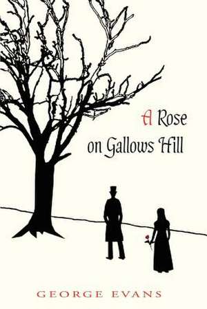 A Rose on Gallows Hill de George Evans