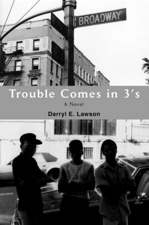 Trouble Comes in 3's de Darryl E. Lawson