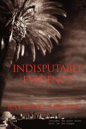 Indisputable Evidence de Raymond Carlton