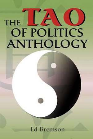 The Tao of Politics Anthology de Ed Bremson