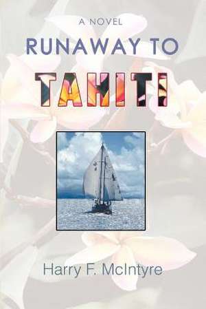 Runaway to Tahiti de Harry F. McIntyre