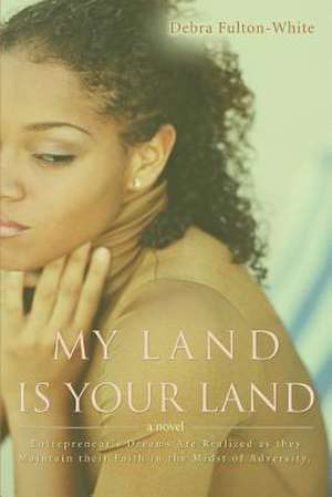 My Land Is Your Land de Debra Fulton-White