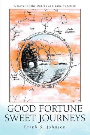 Good Fortune Sweet Journeys de Frank S. Johnson