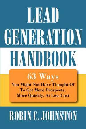 Lead Generation Handbook de Robin C. Johnston