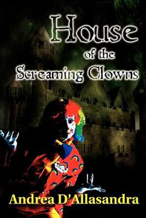 House of the Screaming Clowns de Andrea D'Allasandra