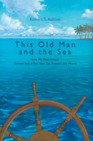 This Old Man and the Sea de Robert S. Ashton