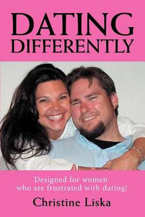 Dating Differently de Christine Liska