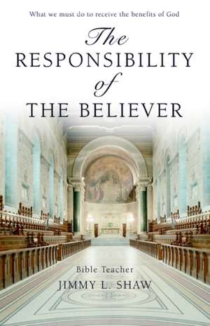 The Responsibility of the Believer de Jimmy L. Shaw