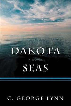 Dakota Seas de C. George Lynn