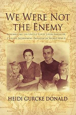 We Were Not the Enemy de Heidi Gurcke Donald