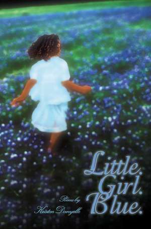 Little. Girl. Blue. de Danyelle Kristen Danyelle