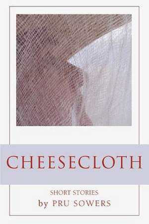 Cheesecloth de Pru Sowers