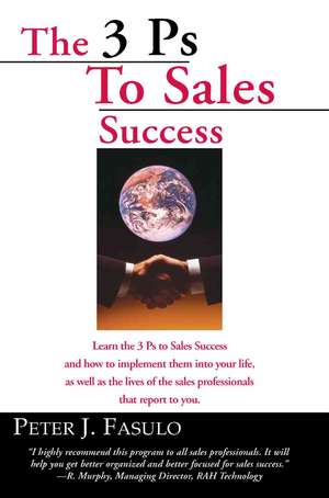 The 3 PS to Sales Success de Peter J. Fasulo