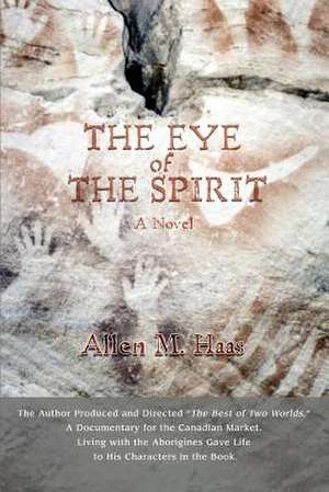 The Eye of the Spirit de Allen M. Haas