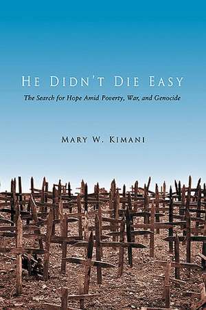 He Didn't Die Easy de Mary W. Kimani