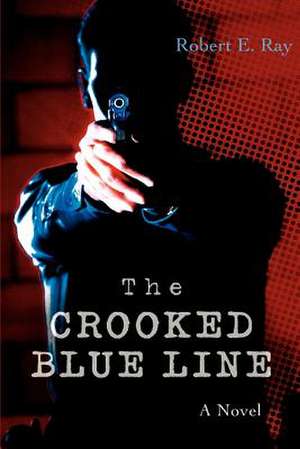 The Crooked Blue Line de Robert E. Ray