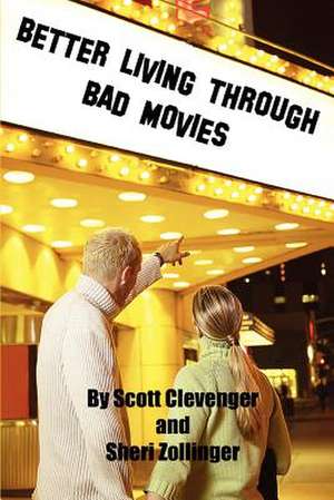 Better Living Through Bad Movies de Scott Clevenger