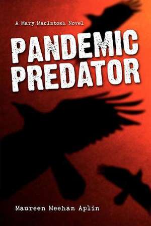 Pandemic Predator de Maureen Meehan Aplin