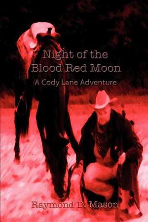 Night of the Blood Red Moon de Raymond D. Mason