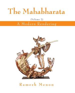 The Mahabharata: A Modern Rendering, Vol. 2 de Ramesh Menon