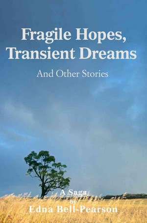 Fragile Hopes, Transient Dreams de Edna Bell-Pearson