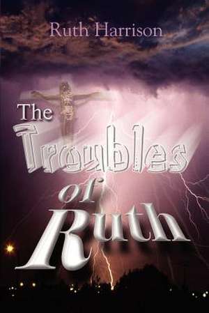 The Troubles of Ruth de Ruth Harrison