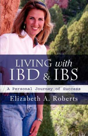 Living with Ibd & Ibs de Elizabeth A. Roberts