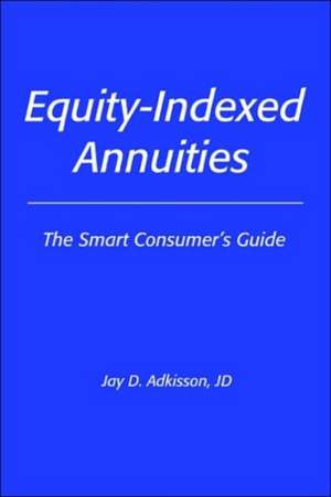 Equity-Indexed Annuities de Jay D. Adkisson Jd