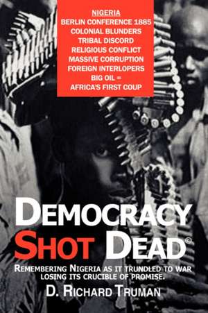 Democracy Shot Dead de Truman, D. Richard