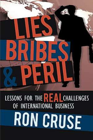 Lies, Bribes & Peril de Ron Cruse