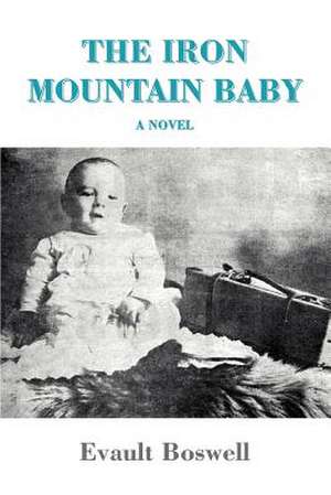 The Iron Mountain Baby de Evault Boswell