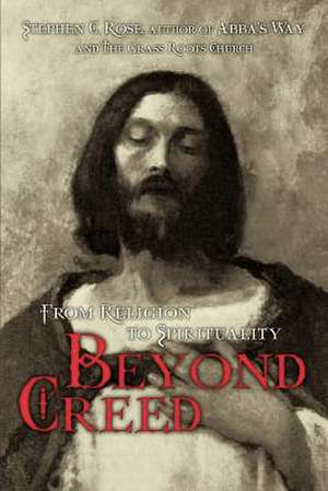 Beyond Creed de Stephen C. Rose