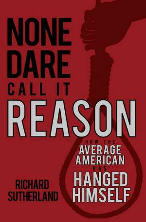 None Dare Call It Reason de Richard Sutherland