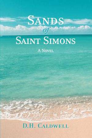 Sands of Saint Simons de D. H. Caldwell