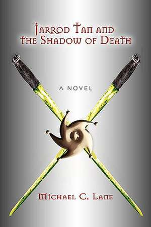 Jarrod Tan and the Shadow of Death de Michael C. Lane