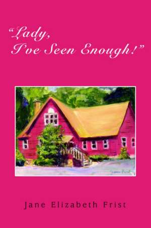 "Lady, I've Seen Enough!" de Jane Elizabeth Frist